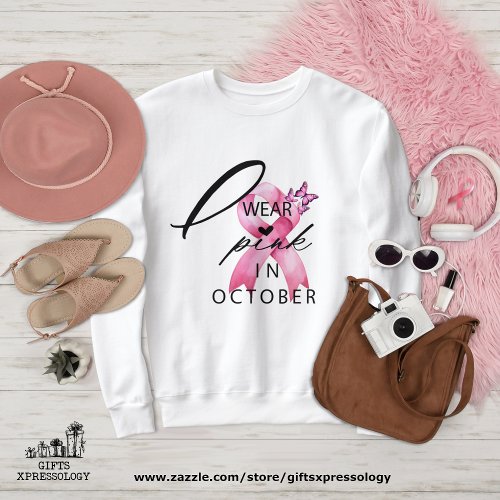 I Wear Pink in October Breast Cancer Awareness  Sweatshirt