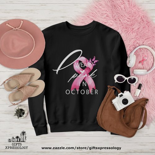 I Wear Pink in October Breast Cancer Awareness Sweatshirt