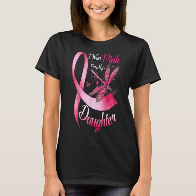 I wear pink  my daughter dragonfly breast cancer T-Shirt (Front)