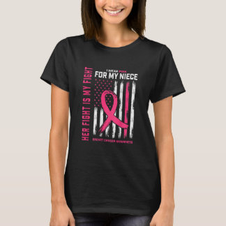 I Wear Pink Niece Breast Cancer Flag Her Fight Is T-Shirt