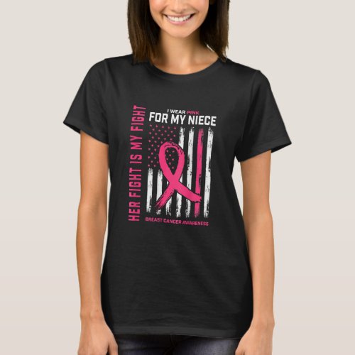 I Wear Pink Niece Breast Cancer Flag Her Fight Is T_Shirt