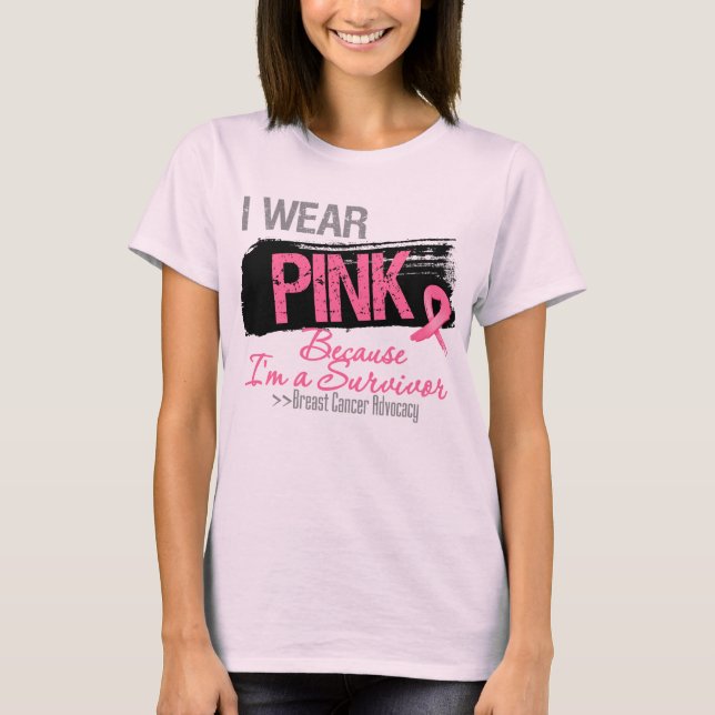I Wear Pink Ribbon Because I'm a Survivor T-Shirt (Front)