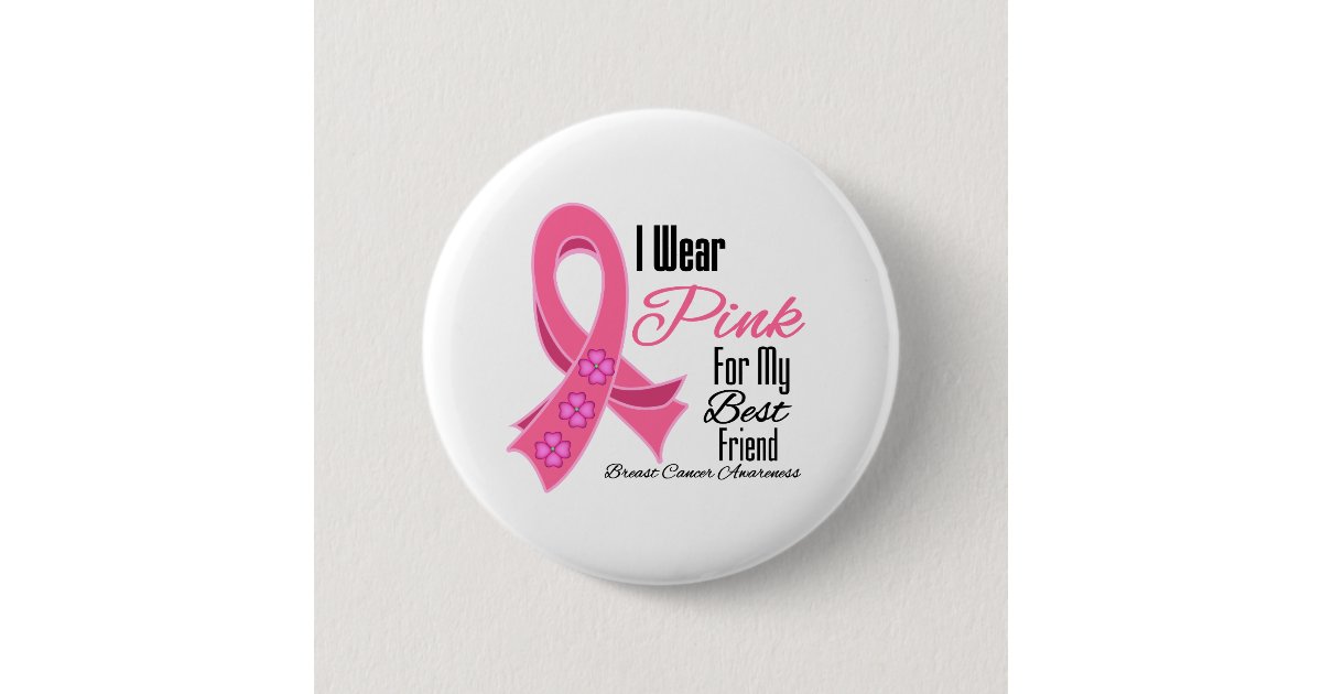 I Wear Pink Ribbon Breast Cancer Best Friend Pinback Button | Zazzle