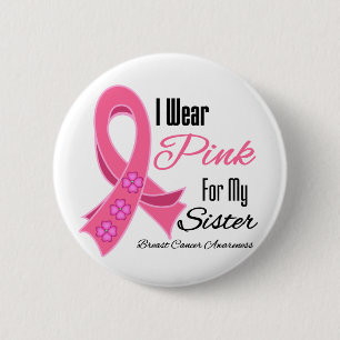 I Wear Pink Ribbon Breast Cancer Sister Pinback Button