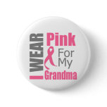 I Wear Pink Ribbon For My Grandma BREAST CANCER Button