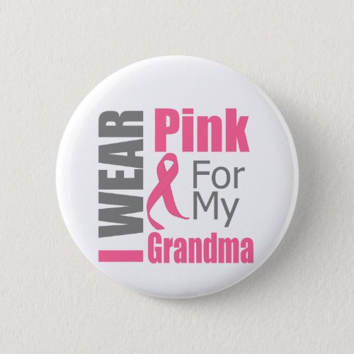 I Wear Pink Ribbon For My Grandma BREAST CANCER Button