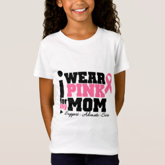 I Wear Pink Ribbon Support For My Mom T-Shirt