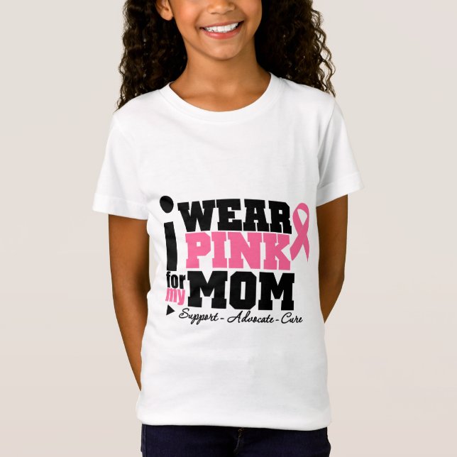 I Wear Pink Ribbon Support For My Mom T-Shirt (Front)