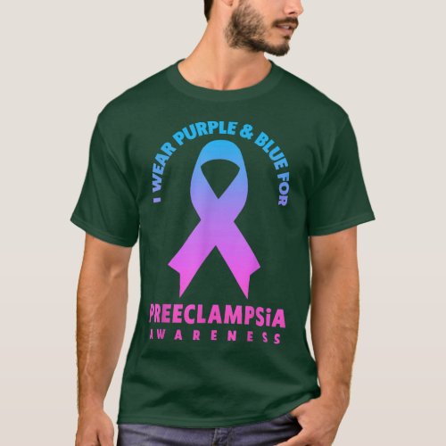 I wear Purple and Blue for Preeclampsia Awareness  T_Shirt