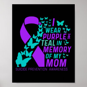 I Wear Purple And Teal For My Moms Suicide Prevent Poster