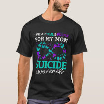 I Wear Purple And Teal For My Moms Suicide Prevent T-Shirt