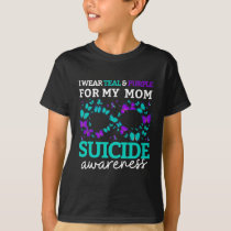 I Wear Purple And Teal For My Moms Suicide Prevent T-Shirt