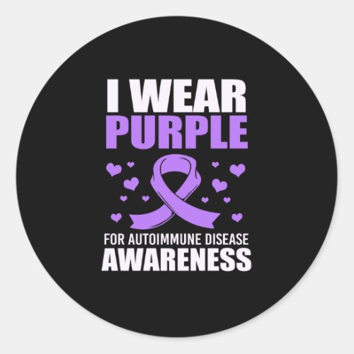 I Wear Purple For Autoimmune Disease Awareness Classic Round Sticker