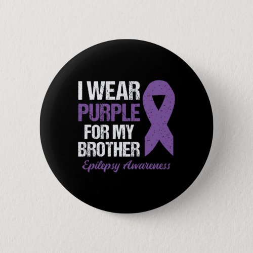 I Wear Purple For Brother Epilepsy Awareness Button