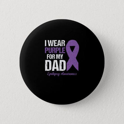 I Wear Purple For Dad Epilepsy Awareness Button