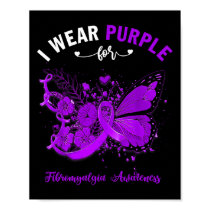 I Wear Purple For Fibromyalgia Awareness 1  Poster