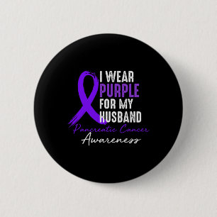 I Wear Purple For Husband Pancreatic Cancer Awaren Button