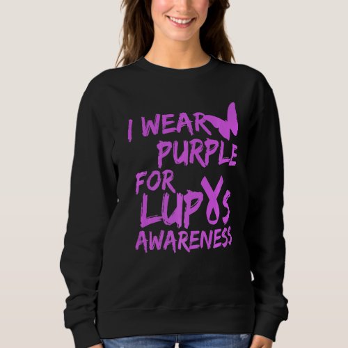 I Wear Purple For Lupus Awareness Ribbon  1 Sweatshirt