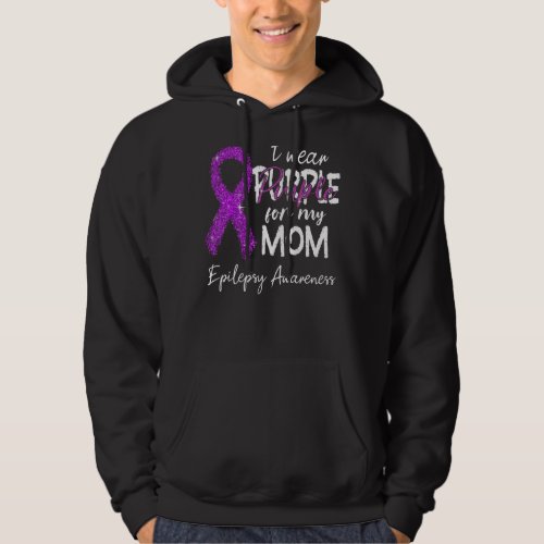 I Wear Purple For Mom Purple Ribbon Epilepsy Aware Hoodie