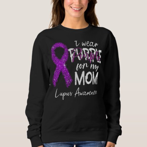 I Wear Purple For Mom Purple Ribbon Lupus Awarenes Sweatshirt