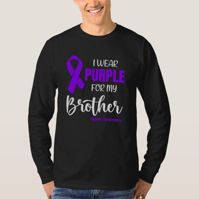 I Wear Purple For My Brother for Lupus Awareness T-Shirt (Front)