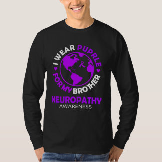 I wear PURPLE for my BROTHER NEUROPATHY Awareness T-Shirt