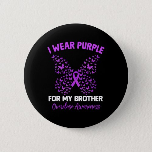 I Wear Purple For My Brother Overdose Awareness Bu Button