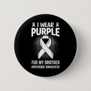 I Wear Purple For My Brother Overdose Awareness  Button