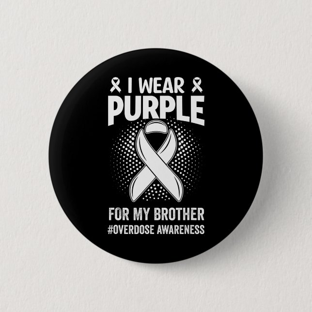 I Wear Purple For My Brother Overdose Awareness  Button (Front)