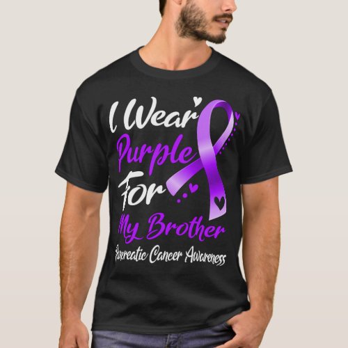 I Wear Purple For My Brother Pancreatic Cancer Awa T_Shirt