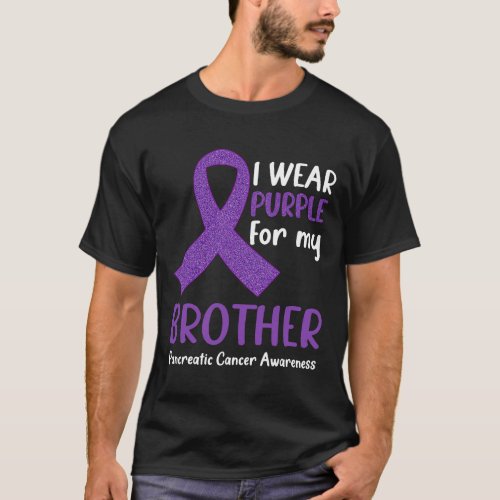 I Wear Purple For My Brother Pancreatic Cancer Awa T_Shirt