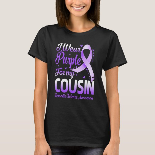 I Wear Purple For My Cousin Domestic Violence Awar T-Shirt (Front)