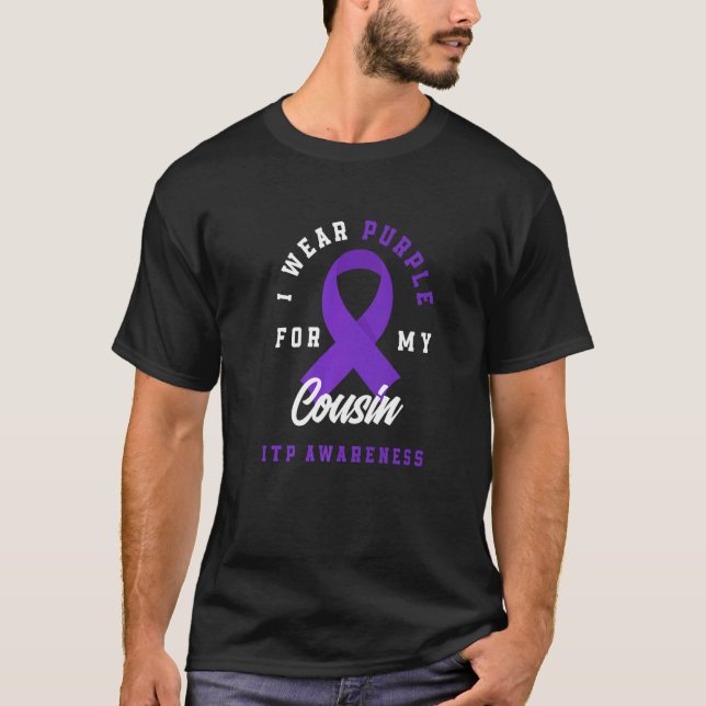 I Wear Purple For My Cousin ITP Awareness   T-Shirt (Front)