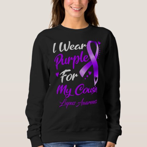 I Wear Purple For My Cousin Lupus Awareness Sweatshirt