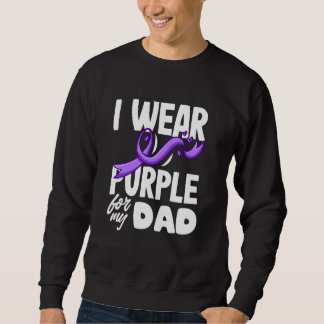 I Wear Purple For My Dad ALZ Alzheimer's Awareness Sweatshirt