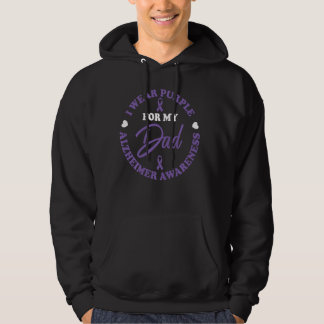 I Wear Purple For My Dad Alzheimer Awareness End A Hoodie