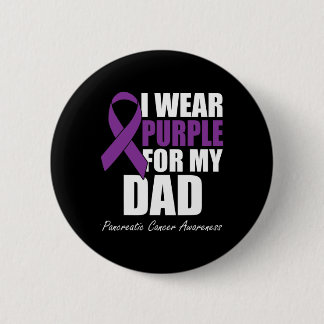I Wear Purple For My Dad Pancreatic Cancer Awarene Button