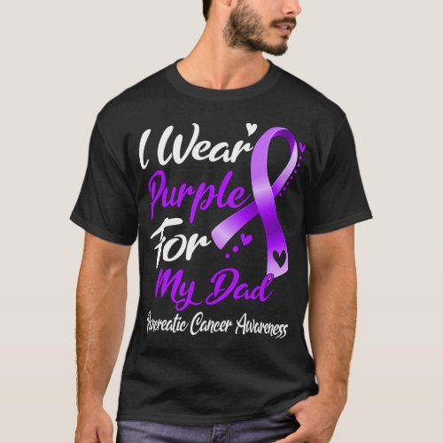 I Wear Purple For My Dad Pancreatic Cancer Awarene T_Shirt