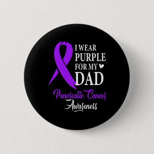 I Wear Purple For My Dad Tee Pancreatic Cancer Awa Button
