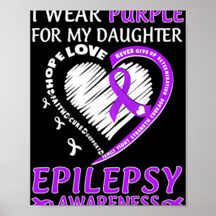 I Wear Purple For My Daughter Epilepsy Awareness Poster