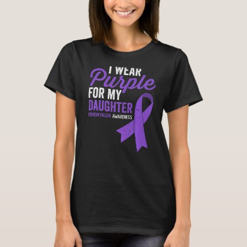 I Wear Purple For My Daughter Fibromyalgia Awarene T_Shirt
