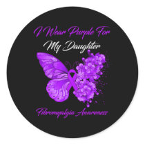 I Wear Purple For My Daughter Fibromyalgia Warrior Classic Round Sticker