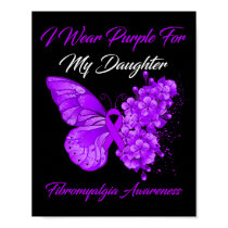 I Wear Purple For My Daughter Fibromyalgia Warrior Poster