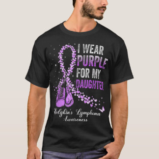 I Wear Purple For My Daughter Hodgkin's Lymphoma A T-Shirt