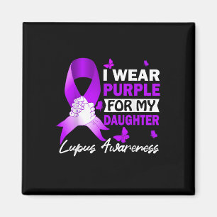 I Wear Purple For My Daughter Lupus Awareness Magnet