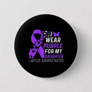 I Wear Purple For My Daughter Lupus Awareness Purp Button
