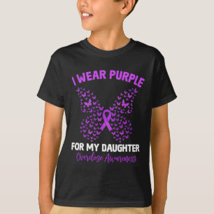 I Wear Purple For My Daughter Overdose Awareness B T-Shirt