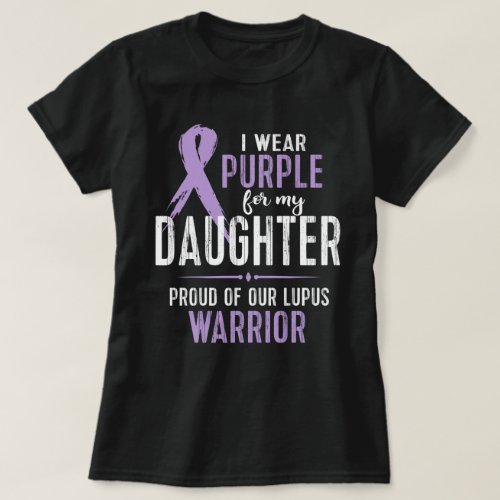 I wear purple for my daughter proud of our lupus T_Shirt
