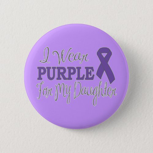 I Wear Purple For My Daughter Purple Ribbon Pinback Button