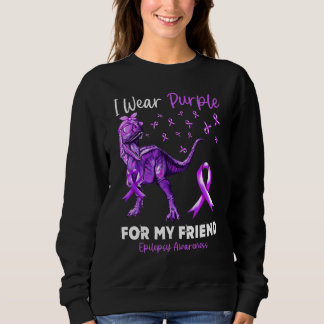 I Wear Purple For My Friend Epilepsy Awareness Din Sweatshirt